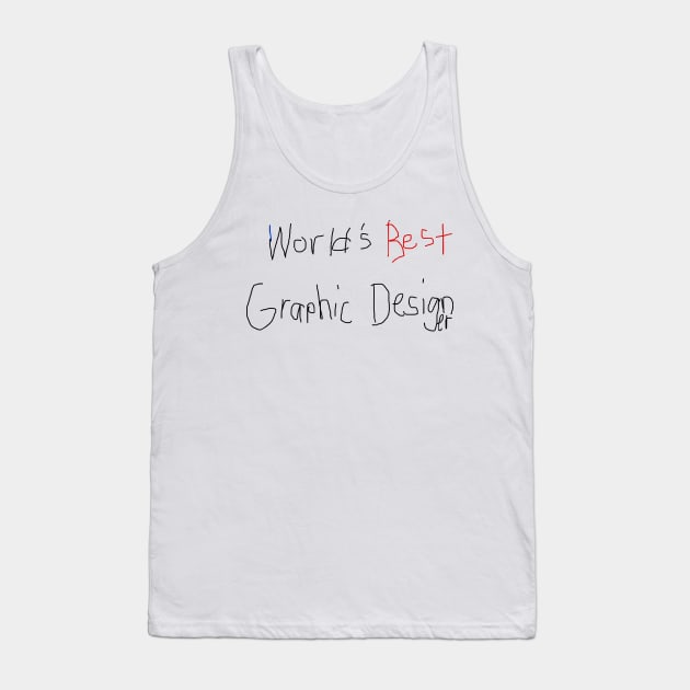 Best Graphic Designer humor Tank Top by saiinosaurus